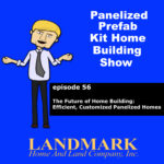 The Future of Home Building: Efficient, Customized Panelized Homes