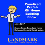 Streamlining Panelized Home Delivery, Setup and Construction